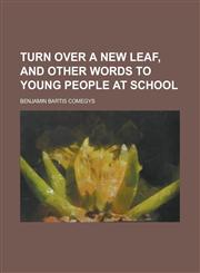 Turn Over a New Leaf, and Other Words to Young People at School,1234371677,9781234371678