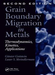 Grain Boundary Migration in Metals Thermodynamics, Kinetics, Applications 2nd Edition,142005435X,9781420054354