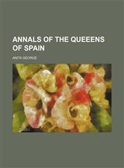 Annals of the Queeens of Spain,1154372987,9781154372984