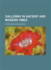 Galloway in ancient and modern times,1150554398,9781150554391