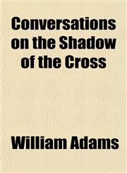 Conversations on the Shadow of the Cross,1151391301,9781151391308