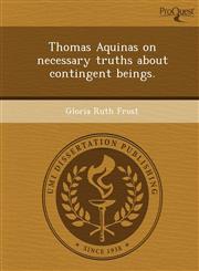 Thomas Aquinas on necessary truths about contingent beings.,1243754303,9781243754301