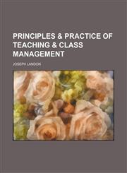 Principles & Practice of Teaching & Class Management,1150613181,9781150613180
