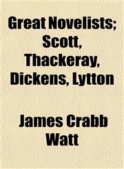 Great Novelists; Scott, Thackeray, Dickens, Lytton,1150261072,9781150261077