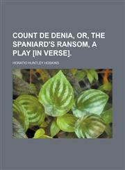 Count de Denia, Or, the Spaniard's Ransom, a Play [In Verse].,1151313173,9781151313171