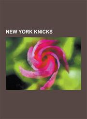 New York Knicks New York Knicks Draft History, List of New York Knicks Seasons, Wilt Chamberlain's 100-Point Game, Cablevision, Heat-K,1230603484,9781230603483
