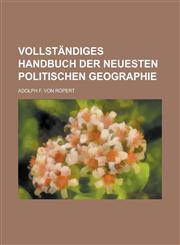 Vollständiges Handbuch der neuesten politischen Geographie,1230024069,9781230024066