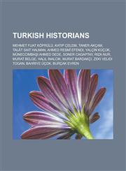Turkish Historians Mehmet Fuat Koprulu, Katip Celebi, Taner Akcam, Talat Sait Halman, Ahmed Resmi Efendi, Yalc N Kucuk, Muneccimba Ahmed,1155725395,9781155725390