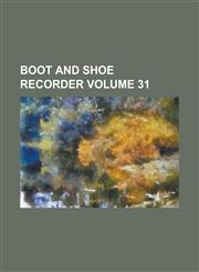 Boot and Shoe Recorder Volume 31,1130741338,9781130741339