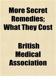 More Secret Remedies; What They Cost,1152425609,9781152425606