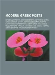 Modern Greek Poets Nikos Kazantzakis, Giorgos Seferis, Odysseas Elytis, Constantine P. Cavafy, Dionysios Solomos, Kostas Karyotakis, Riga,1155371283,9781155371283
