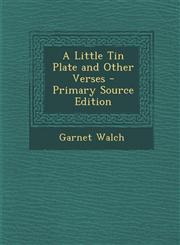 Little Tin Plate and Other Verses,128954283X,9781289542832