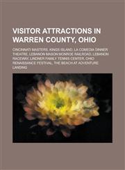 Visitor Attractions in Warren County, Ohio Cincinnati Masters, Kings Island, La Comedia Dinner Theatre, Lebanon Mason Monroe Railroad, Lebanon Racewa,1230657770,9781230657776