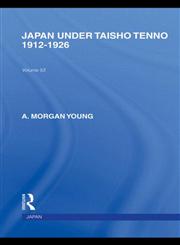 Japan Under Taisho Tenno, 1912-1926 1st Edition,0415587956,9780415587952