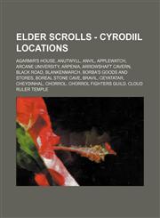 Elder Scrolls - Cyrodiil locations Agarmir's House, Anutwyll, Anvil, Applewatch, Arcane University, Arpenia, Arrowshaft Cavern, Black Road, Blankenmarch, Borba's Goods and Stores, Boreal Stone Cave, Bravil, Ceyatatar, Cheydinhal, Chorrol, Chorrol Fighter,1234758539,9781234758530