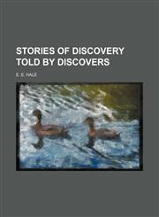 Stories of discovery told by discovers,1458854191,9781458854193