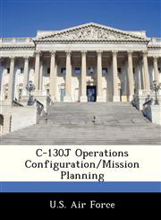 C-130J Operations Configuration/Mission Planning,124912607X,9781249126072
