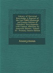 Library of Universal Knowledge A Reprint of the Last (1880) Edinburgh and London Edition of Chambers' Encyclopaedia, with Copious Additions by Americ,1289683433,9781289683436