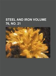 Steel and iron Volume 76, no. 21,1231079266,9781231079263