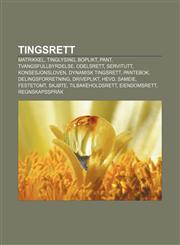 Tingsrett Matrikkel, Tinglysing, Boplikt, Pant, Tvangsfullbyrdelse, Odelsrett, Servitutt, Konsesjonsloven, Dynamisk tingsrett, Pantebok,1232802948,9781232802945