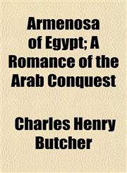 Armenosa of Egypt; A Romance of the Arab Conquest,1152173405,9781152173408