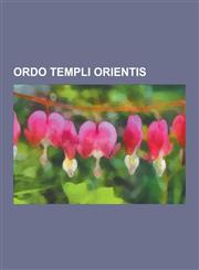 Ordo Templi Orientis Aleister Crowley, L. Ron Hubbard, Gerald Gardner, John Whiteside Parsons, Kenneth Anger, Sara Northrup Hollister, Theo,1230511423,9781230511429