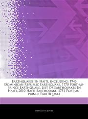 Articles On Earthquakes In Haiti, including 1946 Dominican Republic Earthquake, 1770 Port-au-prince Earthquake, List Of Earthquakes In Haiti, 2010 Haiti Earthquake, 1751 Port-au-prince Earthquake,1242598405,9781242598401