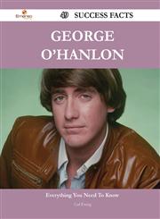 George O'Hanlon 49 Success Facts - Everything You Need to Know about George O'Hanlon,1488560382,9781488560385