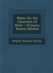 Notes on the Churches of Kent,1287462774,9781287462774
