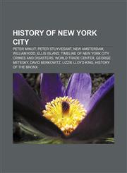 History of New York City Peter Minuit, Peter Stuyvesant, New Amsterdam, William Kidd, Ellis Island,1157657826,9781157657828