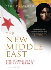 The New Middle East The World After the Arab Spring,1408840596,9781408840597