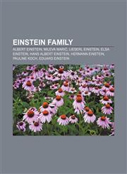 Einstein family Albert Einstein, Mileva Marić, Lieserl Einstein, Elsa Einstein, Hans Albert Einstein, Hermann Einstein, Pauline Koch,1155768531,9781155768533