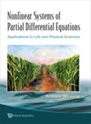 Nonlinear Systems of Partial Differential Equations Applications to Life and Physical Sciences,981427769X,9789814277693