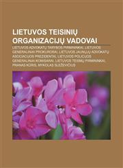 Lietuvos teisinių organizacijų vadovai Lietuvos advokatų tarybos pirmininkai, Lietuvos generaliniai prokurorai,1232990388,9781232990383