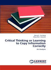 Critical Thinking or Learning to Copy Information Correctly,365924144X,9783659241444