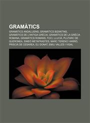 Gramàtics Gramàtics andalusins, Gramàtics bizantins, Gramàtics de l'antiga Grècia, Gramàtics de la Grècia romana, Gramàtics romans, Foci,1232721670,9781232721673