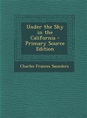 Under the Sky in the California - Primary Source Edition,128799248X,9781287992486