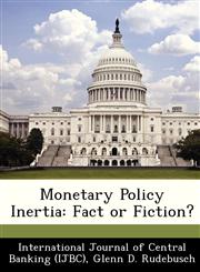 Monetary Policy Inertia Fact or Fiction?,1249569974,9781249569978