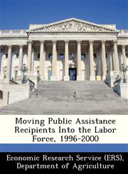 Moving Public Assistance Recipients Into the Labor Force, 1996-2000,124937023X,9781249370239