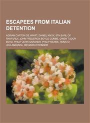 Escapees from Italian Detention Adrian Carton de Wiart, Daniel Knox, 6th Earl of Ranfurly, John Frederick Boyce Combe, Owen Tudor Boyd, Philip John G,1230479082,9781230479088