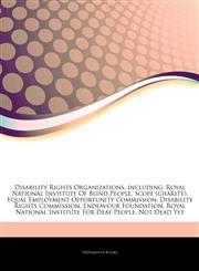 Articles On Disability Rights Organizations, including Royal National Institute Of Blind People, Scope (charity), Equal Employment Opportunity Commission, Disability Rights Commission, Endeavour Foundation,1243231440,9781243231444