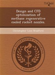 Design and CFD optimization of methane regenerative cooled rocket nozzles.,1249081173,9781249081173
