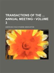Transactions of the Annual Meeting (Volume 3),1154113647,9781154113648