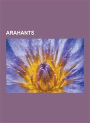 Arahants Ananda, Angulimala, Anuruddha, Assaji, Bhadda Kapilani, Bhadda Kundalakesa, Channa (Buddhist), Dandap Ni, Eighteen Arh,1230524274,9781230524276