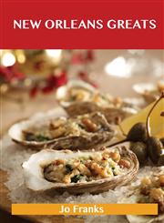 New Orleans Greats Delicious New Orleans Recipes, the Top 99 New Orleans Recipes,1486459889,9781486459889