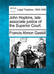 John Hopkins, late associate justice of the Superior Court.,1240111002,9781240111008