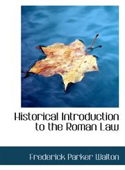 Historical Introduction to the Roman Law,1117245551,9781117245553
