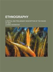 Ethnography; A Partial and Preliminary Description of the Races of Man,1154266648,9781154266641