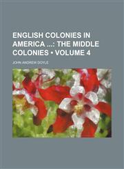 English Colonies in America (Volume 4); The Middle Colonies,1458826309,9781458826305