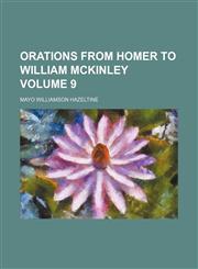 Orations from Homer to William McKinley Volume 9,1154804623,9781154804621
